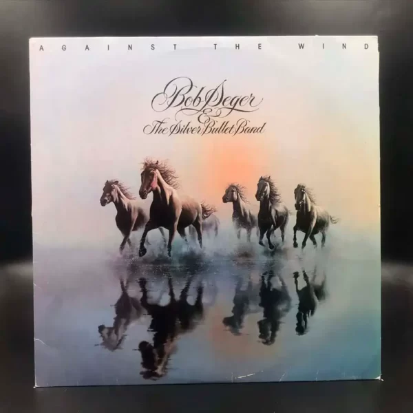 Bob Seger & The Silver Bullet Band – Against The Wind