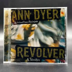 Ann Dyer & No Good Time Fairies – Revolver (A New Spin)