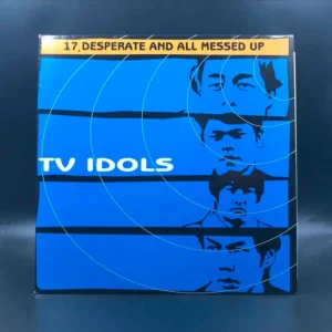 TV Idols - 17, Desperate And All Messed Up