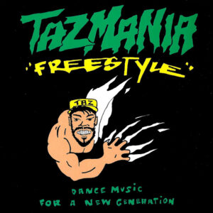 Tazmania "Freestyle" - Dance Music For A New Generation