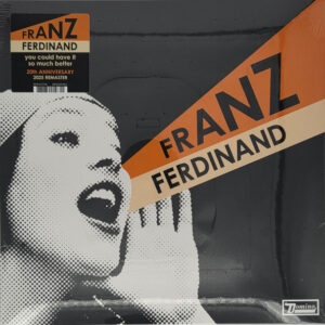 Franz Ferdinand - You Could Have It So Much Better (20th Anniversary)